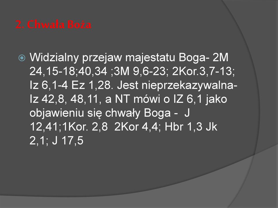 Jest nieprzekazywalna- Iz 42,8, 48,11, a NT mówi o IZ 6,1 jako