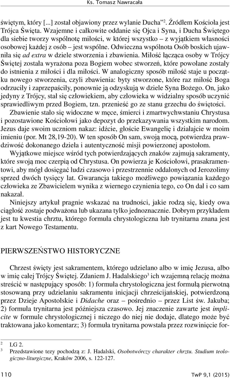 Odwieczna wspólnota Osób boskich ujawniła się ad extra w dziele stworzenia i zbawienia.