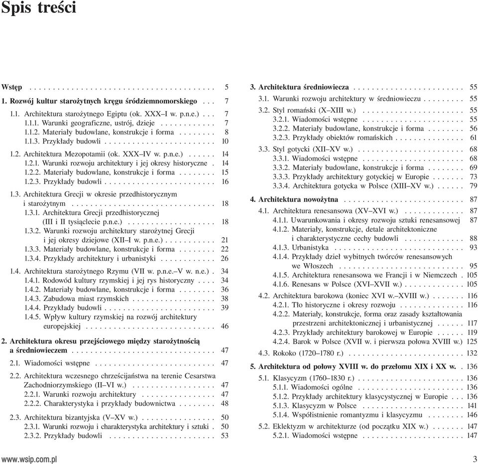 14 1.2.2. Materiały budowlane, konstrukcje i forma........ 15 1.2.3. Przykłady budowli........................ 16 1.3. Architektura Grecji w okresie przedhistorycznym i starożytnym............................... 18 1.
