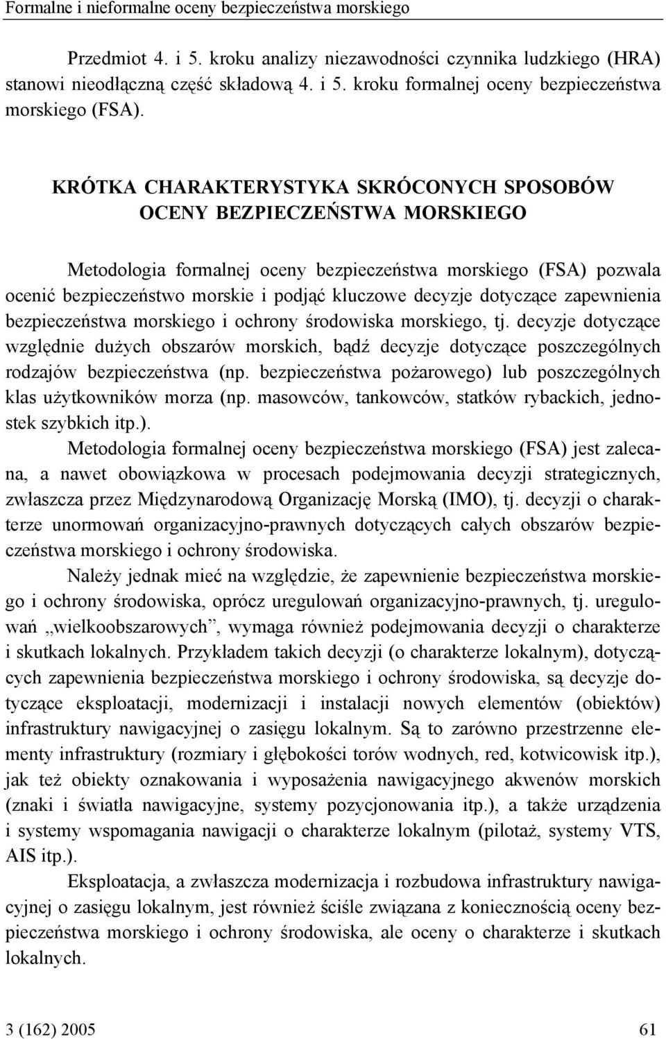 dotyczące zapewnienia bezpieczeństwa morskiego i ochrony środowiska morskiego, tj.