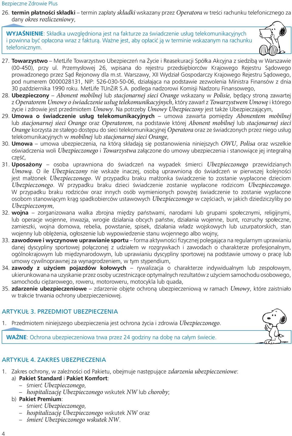 Towarzystwo MetLife Towarzystwo Ubezpieczeń na Życie i Reasekuracji Spółka Akcyjna z siedzibą w Warszawie (00-450), przy ul.