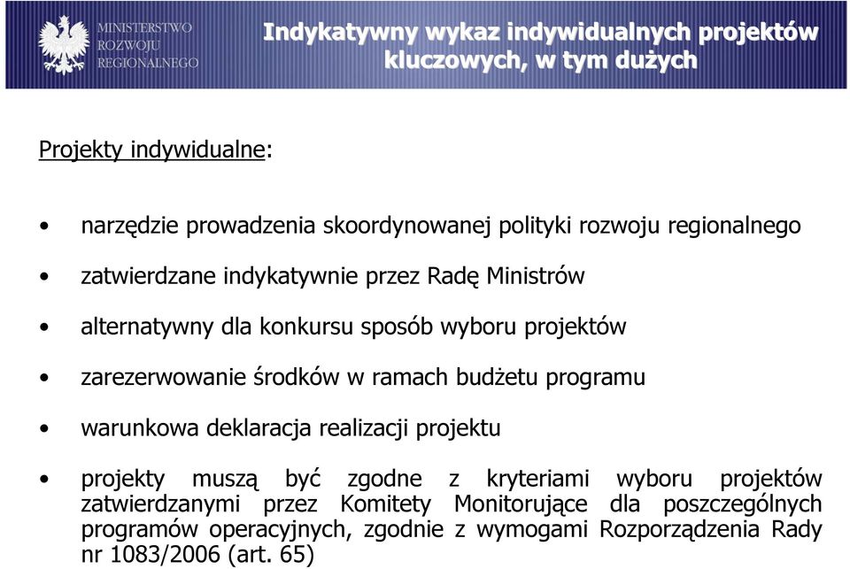 środków w ramach budżetu programu warunkowa deklaracja realizacji projektu projekty muszą być zgodne z kryteriami wyboru projektów