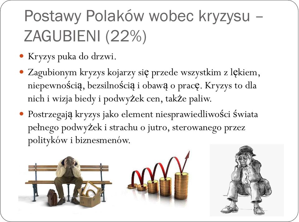 o pracę. Kryzys to dla nich i wizja biedy i podwyżek cen, także paliw.