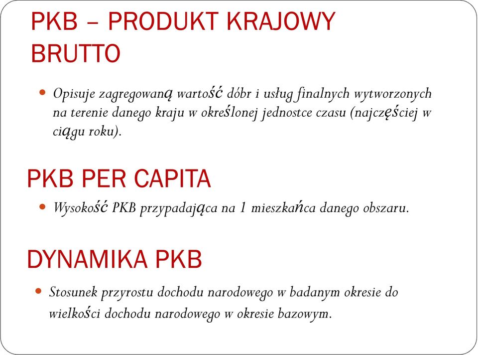 PKB PER CAPITA Wysokość PKB przypadająca na 1 mieszkańca danego obszaru.