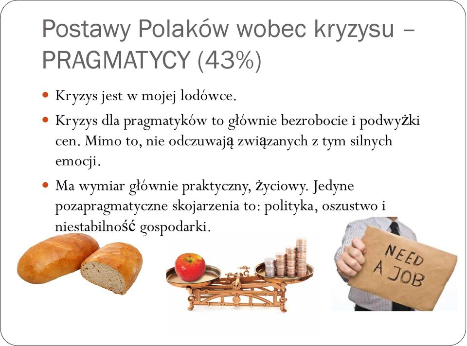 Mimo to, nie odczuwają związanych z tym silnych emocji.