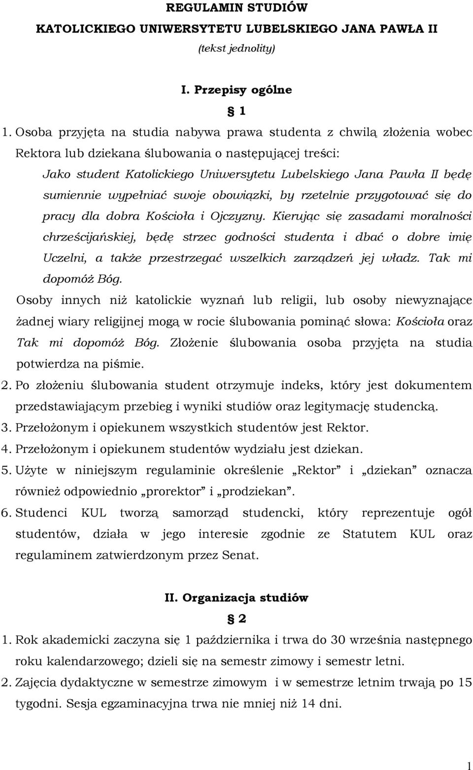 sumiennie wypełniać swoje obowiązki, by rzetelnie przygotować się do pracy dla dobra Kościoła i Ojczyzny.