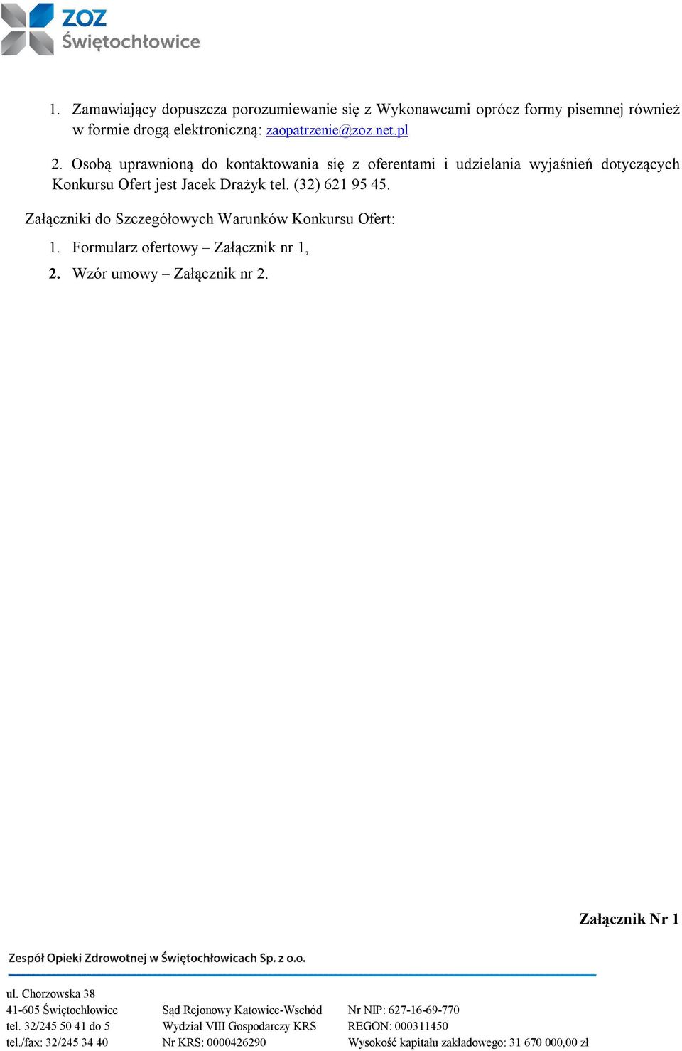 Osobą uprawnioną do kontaktowania się z oferentami i udzielania wyjaśnień dotyczących Konkursu Ofert