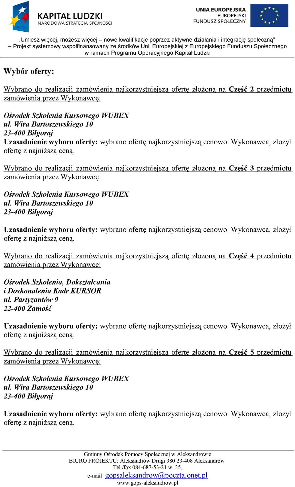 Ośrodek Szkolenia Kursowego Wybrano do realizacji zamówienia najkorzystniejszą ofertę złożoną na Część 4