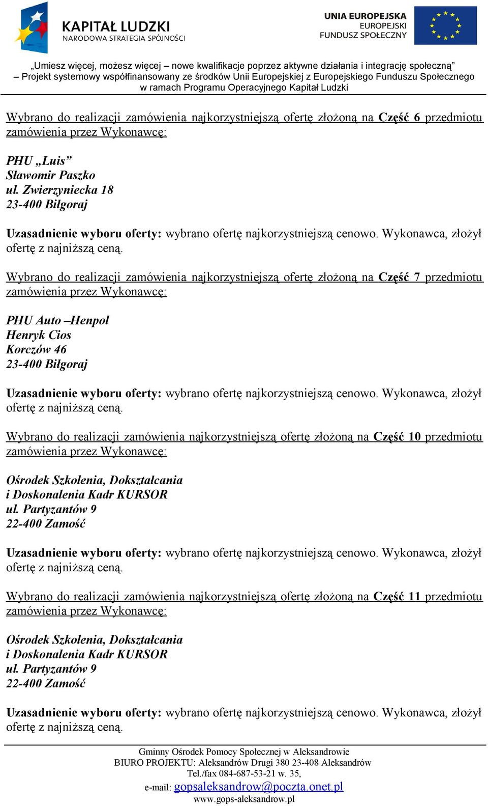 Zwierzyniecka 18 Wybrano do realizacji zamówienia najkorzystniejszą ofertę złożoną na Część 7 przedmiotu PHU