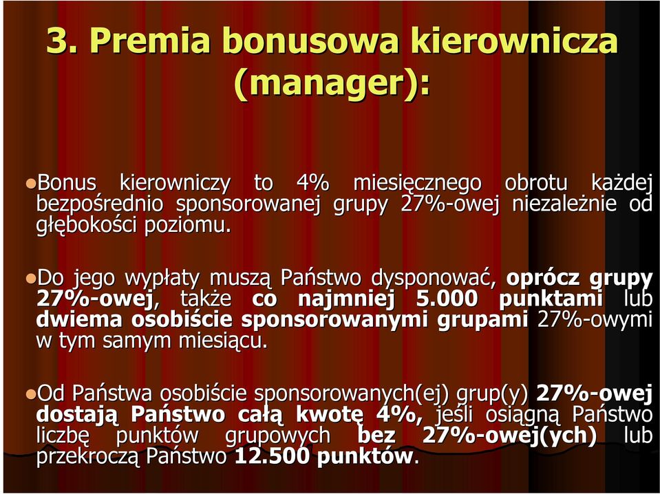 000 punktami lub dwiema osobiście sponsorowanymi grupami 27%-owymi w tym samym miesiącu cu.