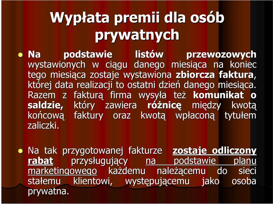 Razem z fakturą firma wysyła też komunikat o saldzie, który zawiera różnicę między kwotą końcow cową faktury oraz kwotą wpłacon aconą tytułem