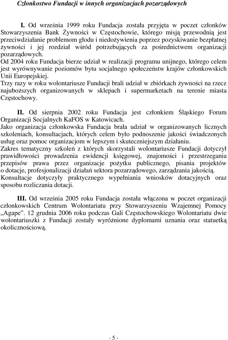 pozyskiwanie bezpłatnej żywności i jej rozdział wśród potrzebujących za pośrednictwem organizacji pozarządowych.