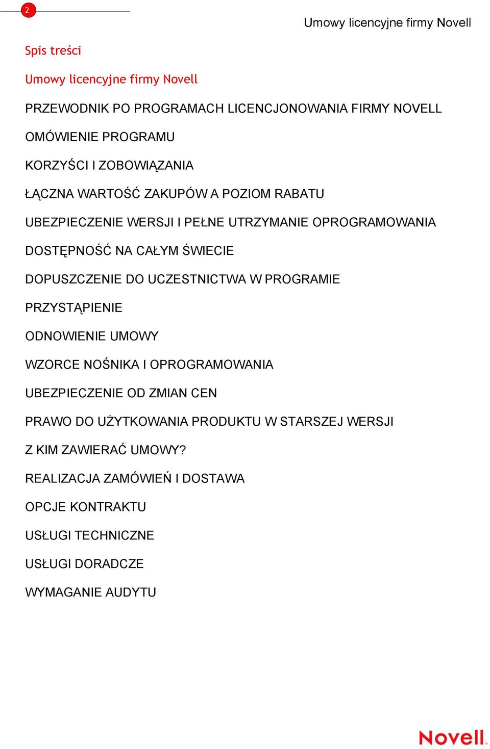 UCZESTNICTWA W PROGRAMIE PRZYSTĄPIENIE ODNOWIENIE UMOWY WZORCE NOŚNIKA I OPROGRAMOWANIA UBEZPIECZENIE OD ZMIAN CEN PRAWO DO