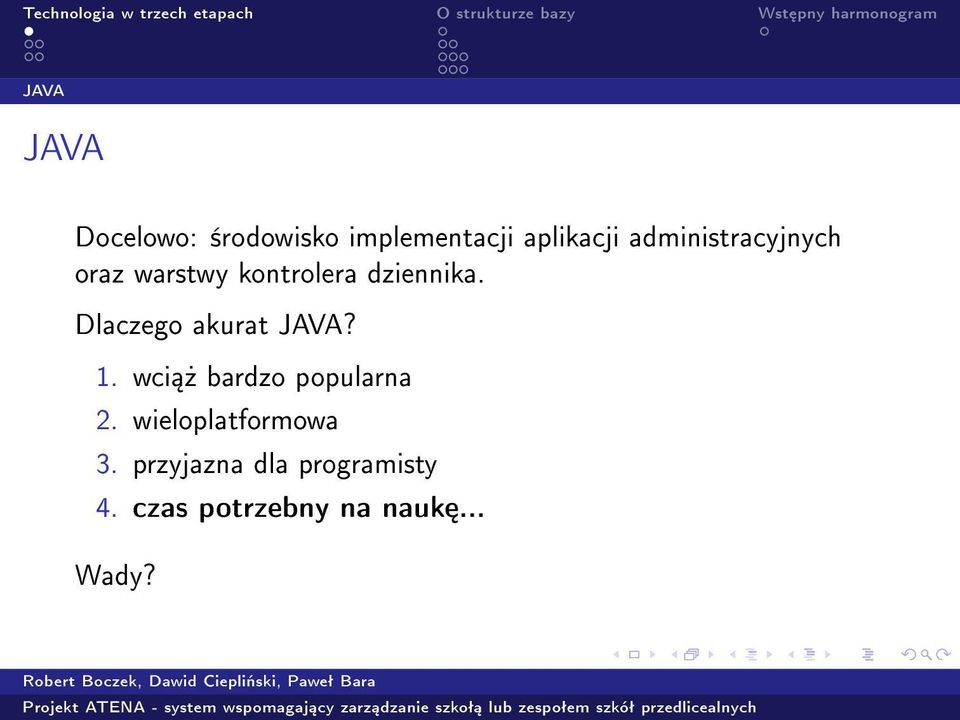 Dlaczego akurat JAVA? 1. wci» bardzo popularna 2.