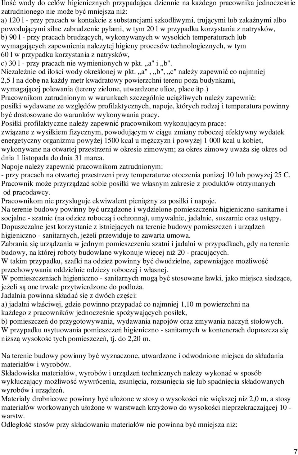 wymagających zapewnienia należytej higieny procesów technologicznych, w tym 60 l w przypadku korzystania z natrysków, c) 30 l - przy pracach nie wymienionych w pkt. a" i b".