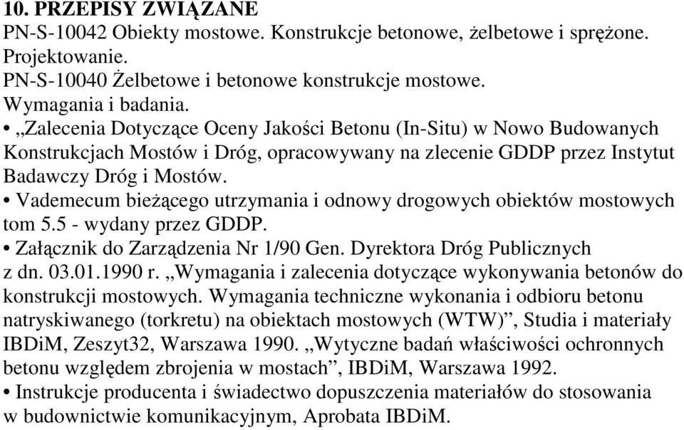 Vademecum bieŝącego utrzymania i odnowy drogowych obiektów mostowych tom 5.5 - wydany przez GDDP. Załącznik do Zarządzenia Nr 1/90 Gen. Dyrektora Dróg Publicznych z dn. 03.01.1990 r.