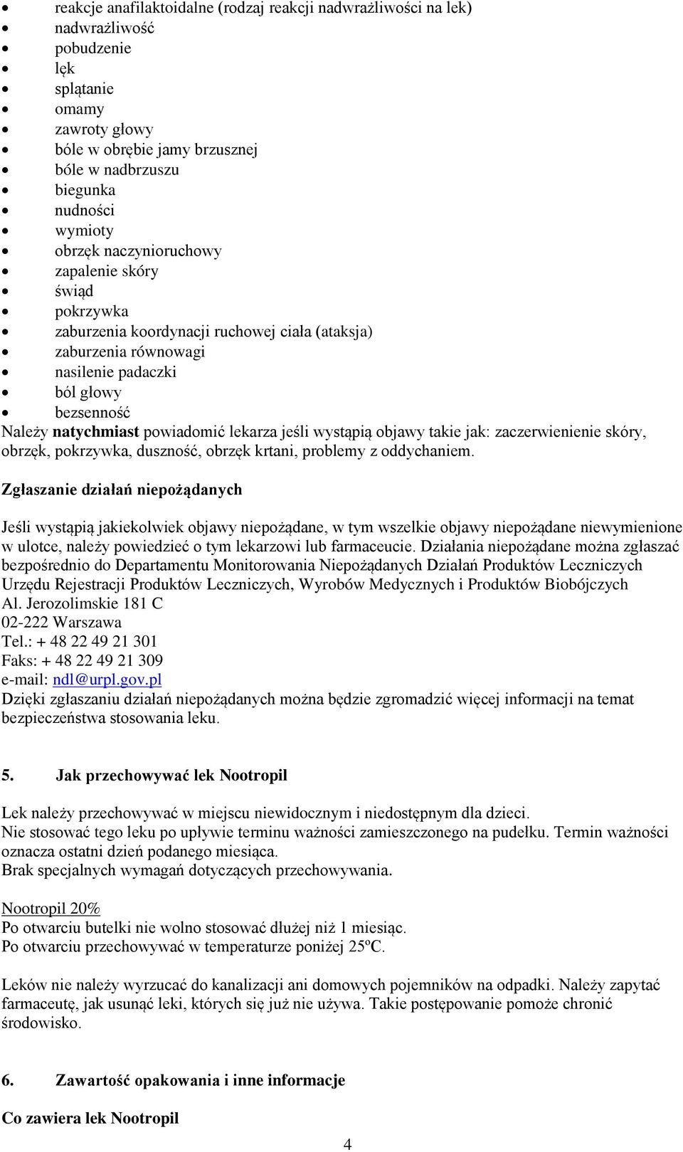 lekarza jeśli wystąpią objawy takie jak: zaczerwienienie skóry, obrzęk, pokrzywka, duszność, obrzęk krtani, problemy z oddychaniem.