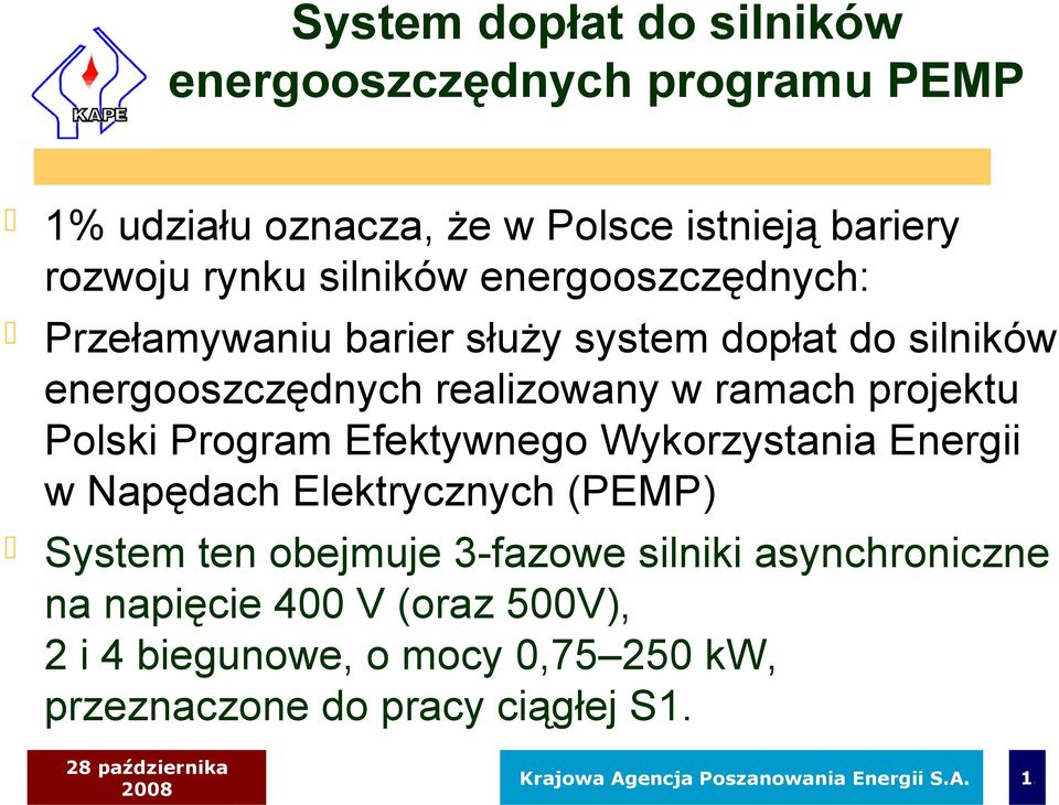 Program Efektywnego Wykorzystania Energii w Napędach Elektrycznych (PEMP) System ten obejmuje 3-fazowe silniki asynchroniczne na
