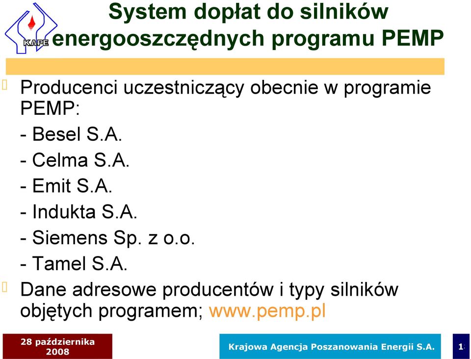 A. - Siemens Sp. z o.o. - Tamel S.A. Dane adresowe producentów i typy silników objętych programem; www.