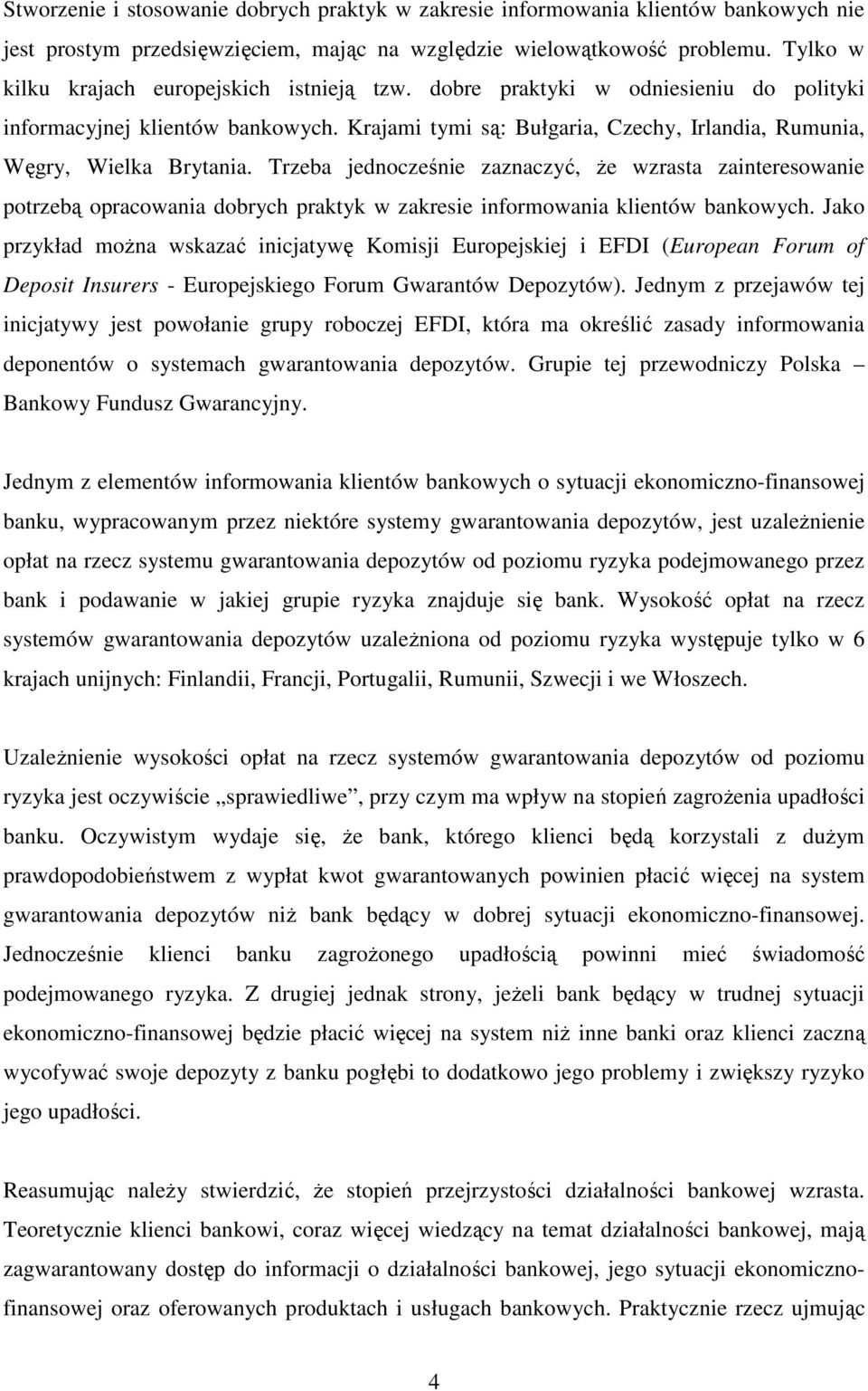 Krajami tymi są: Bułgaria, Czechy, Irlandia, Rumunia, Węgry, Wielka Brytania.