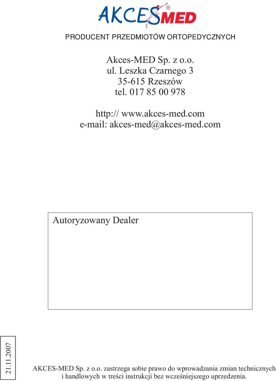 com e-mail: akces-med@akces-med.com Autoryzowany Dealer 21.11.2007 AKCES-MED Sp. z o.