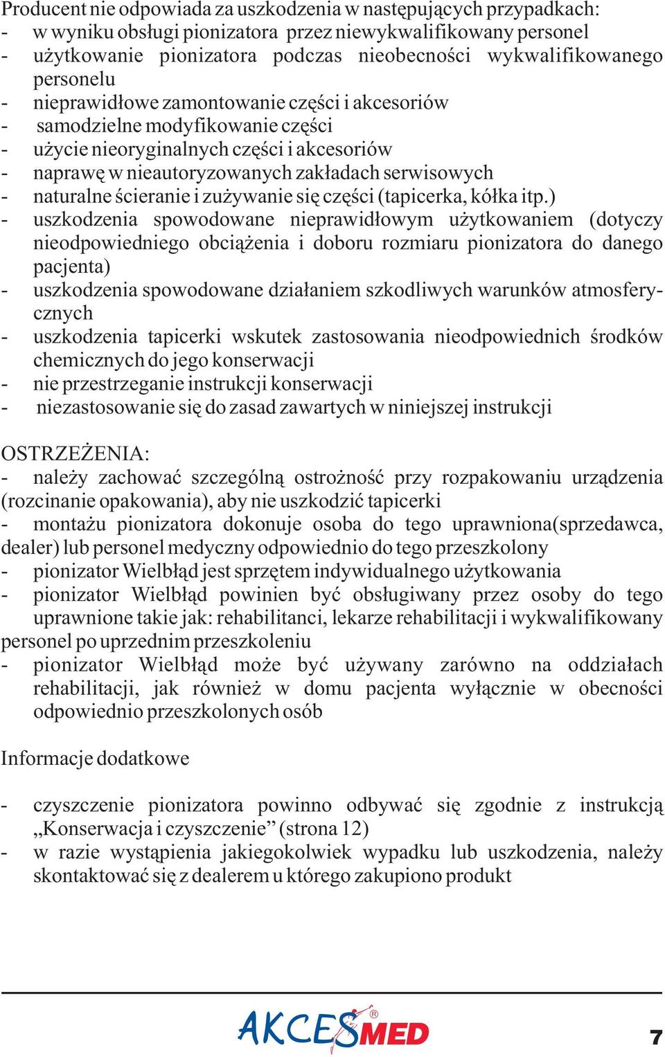 naturalne ścieranie i zużywanie się części (tapicerka, kółka itp.