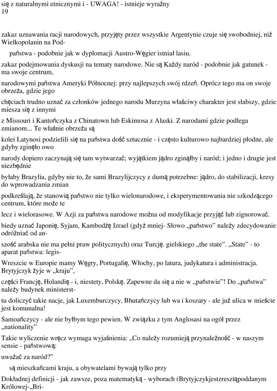 lasiu. zakaz podejmowania dyskusji na tematy narodowe. Nie s ą Każdy naród - podobnie jak gatunek - ma swoje centrum, narodowymi państwa Ameryki Północnej: przy najlepszych swój rdze ń.