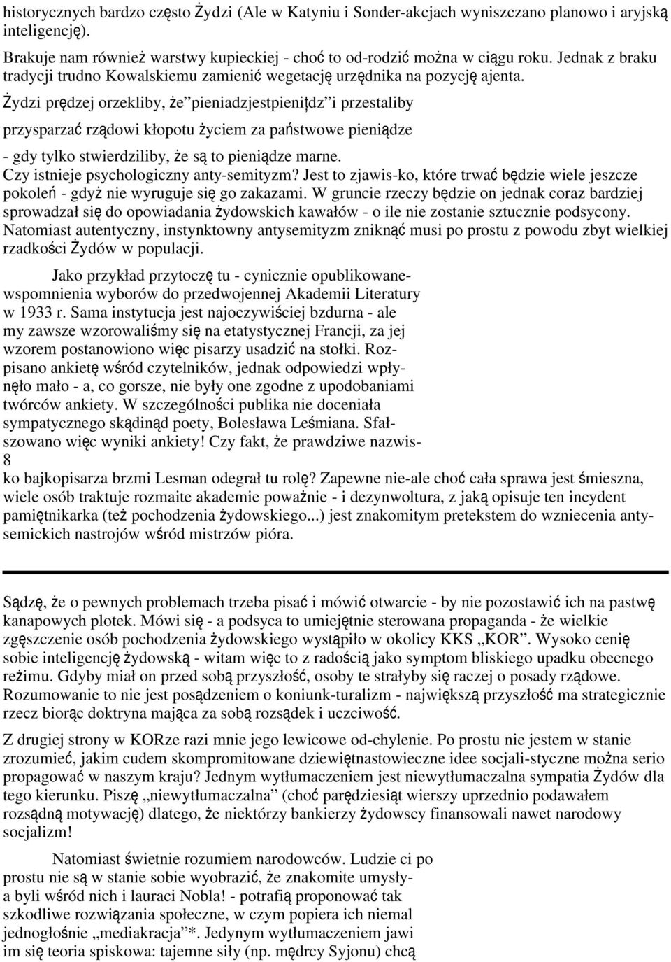 Żydzi prędzej orzekliby, że pieniadzjestpienițdz i przestaliby przysparza ć rządowi kłopotu życiem za państwowe pieniądze - gdy tylko stwierdziliby, że s ą to pieniądze marne.