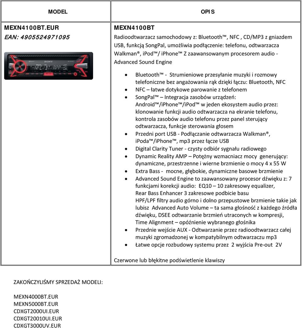 zaawansowanym procesorem audio - Advanced Sound Engine Bluetooth - Strumieniowe przesyłanie muzyki i rozmowy telefoniczne bez angażowania rąk dzięki łączu: Bluetooth, NFC NFC łatwe dotykowe parowanie