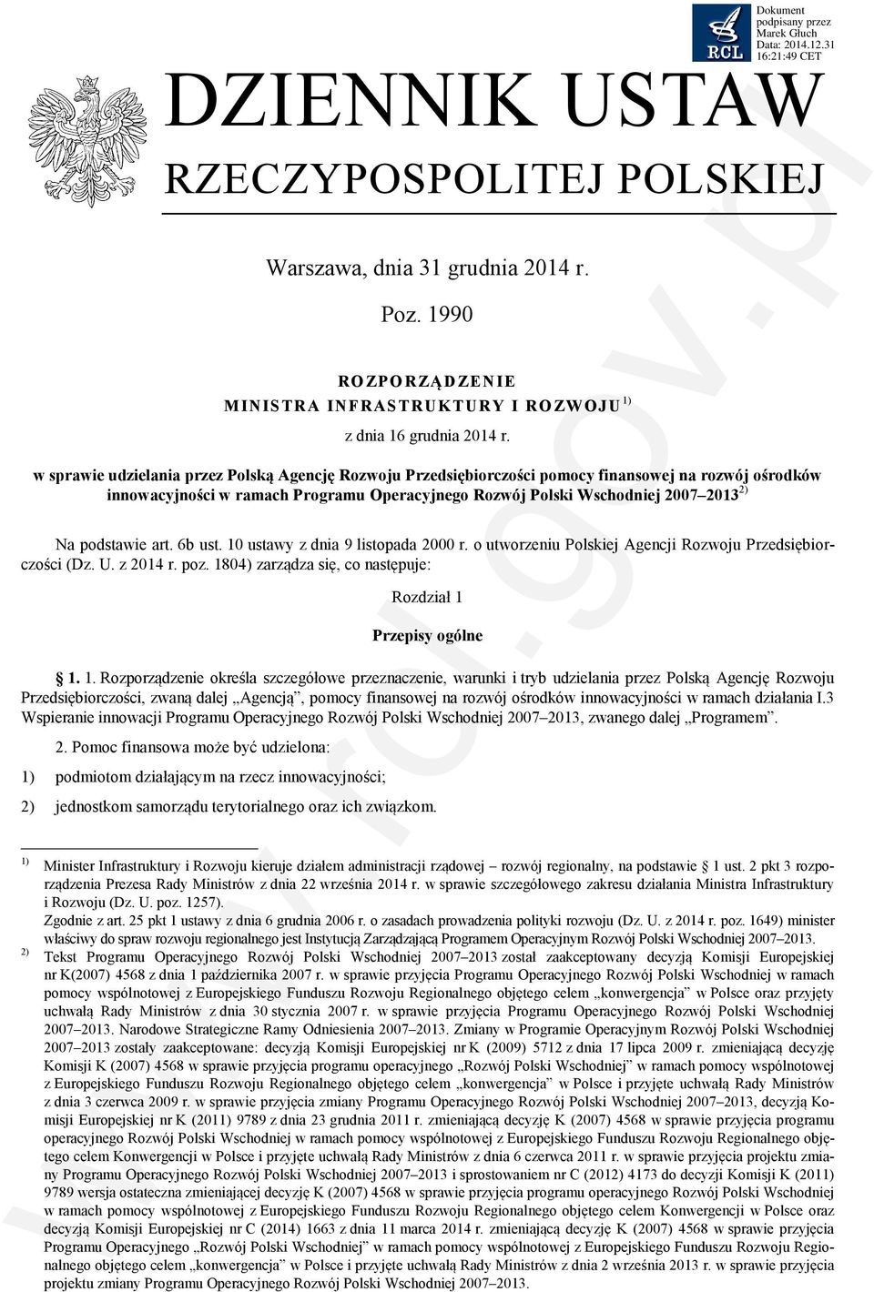 podstawie art. 6b ust. 10 ustawy z dnia 9 listopada 2000 r. o utworzeniu Polskiej Agencji Rozwoju Przedsiębiorczości (Dz. U. z 2014 r. poz.