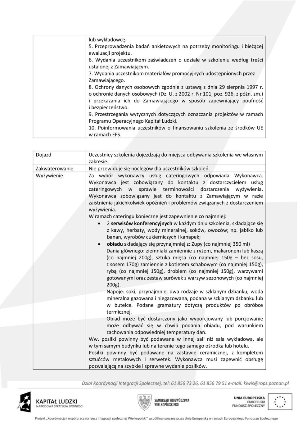 Ochrony danych osobowych zgodnie z ustawą z dnia 29 sierpnia 1997 r. o ochronie danych osobowych (Dz. U. z 2002 r. Nr 101, poz. 926, z późn. zm.