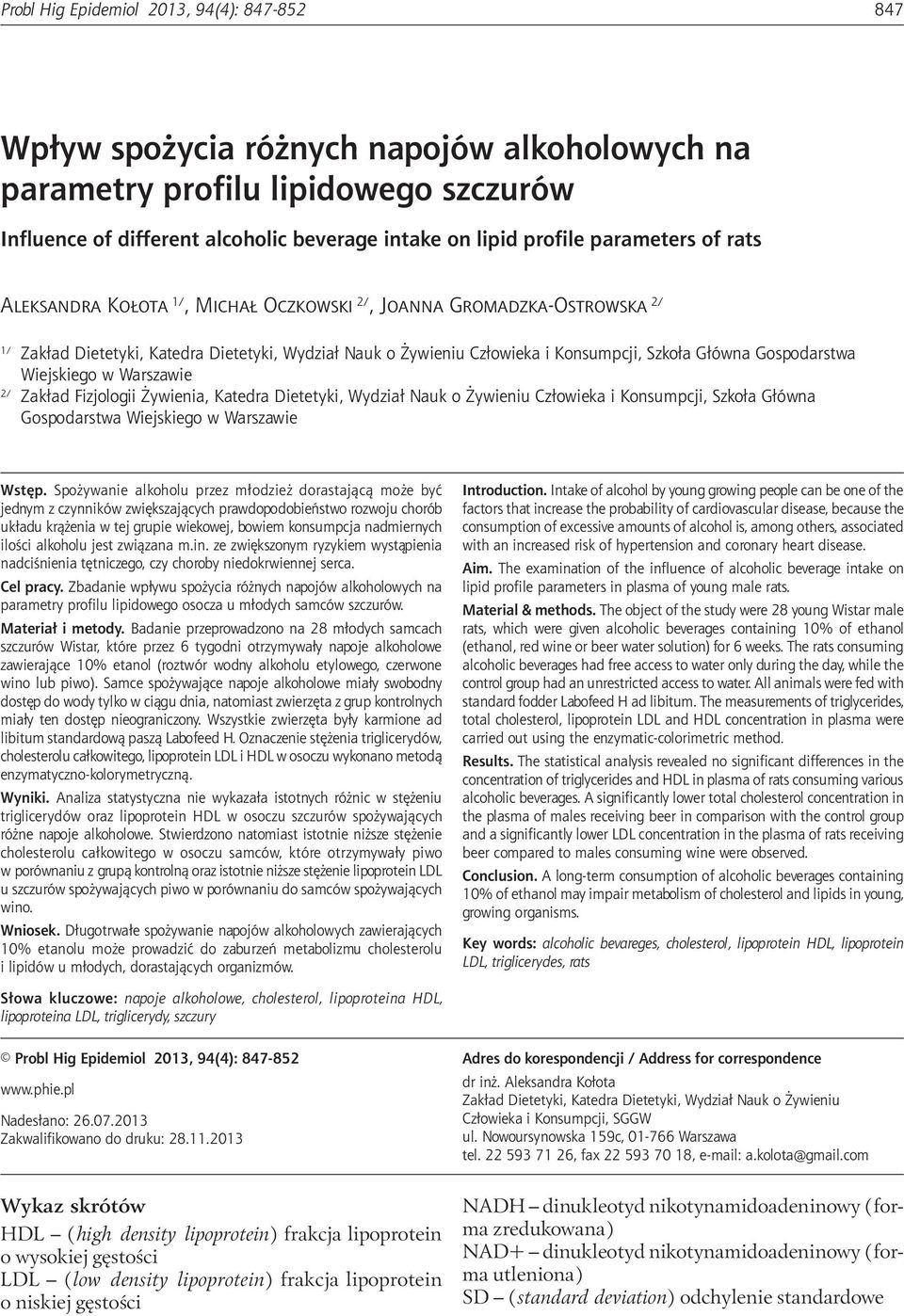 Influence of different alcoholic beverage intake on lipid profile parameters of rats Aleksandra Kołota 1/, Michał Oczkowski 2/, Joanna Gromadzka-Ostrowska 2/ 1/ Zakład Dietetyki, Katedra Dietetyki,