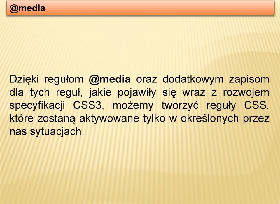 specyfikacji CSS3, możemy tworzyć reguły CSS, które