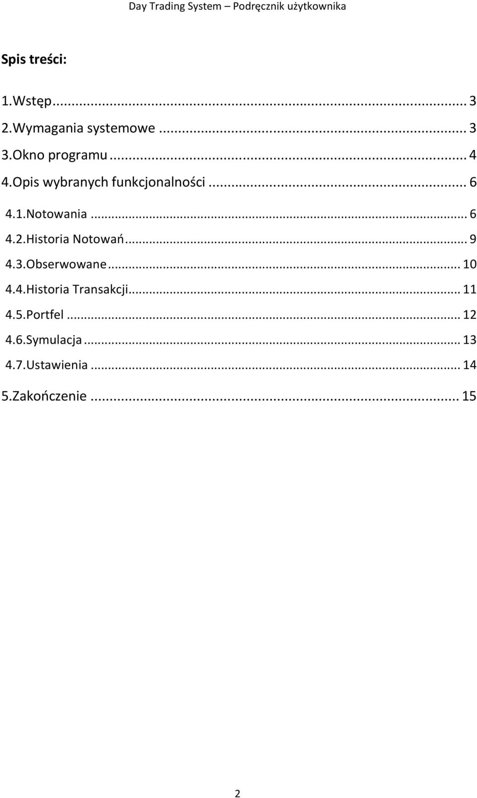 Historia Notowań... 9 4.3.Obserwowane... 10 4.4.Historia Transakcji.