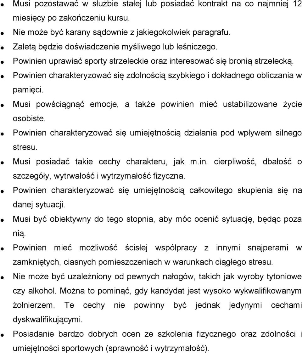 Powinien charakteryzować się zdolnością szybkiego i dokładnego obliczania w pamięci. Musi powściągnąć emocje, a także powinien mieć ustabilizowane życie osobiste.