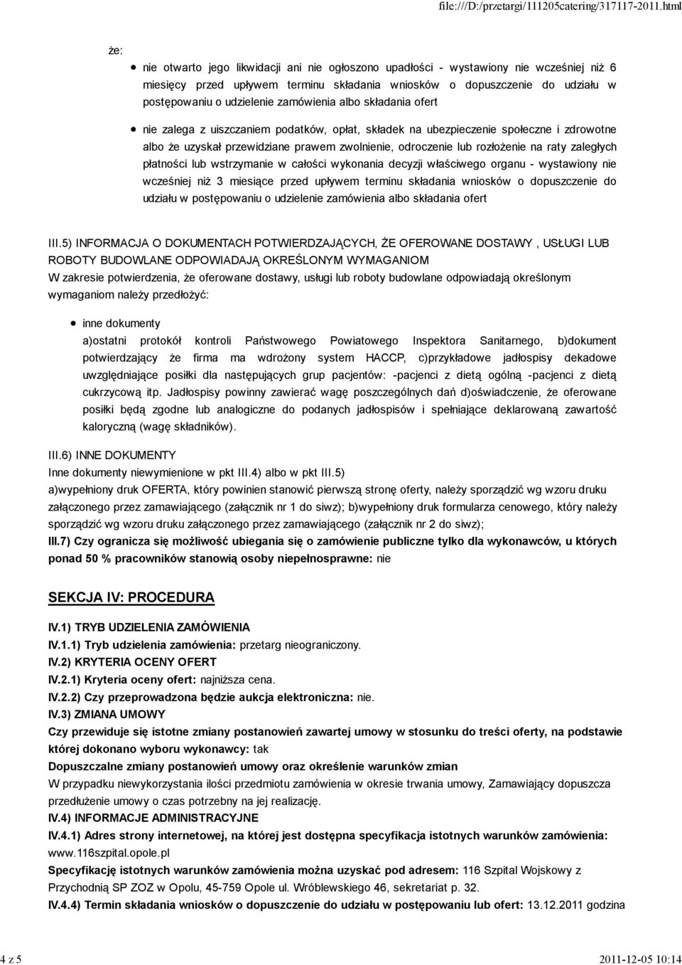 odroczenie lub rozłożenie na raty zaległych płatności lub wstrzymanie w całości wykonania decyzji właściwego organu - wystawiony nie wcześniej niż 3 miesiące przed upływem terminu składania wniosków