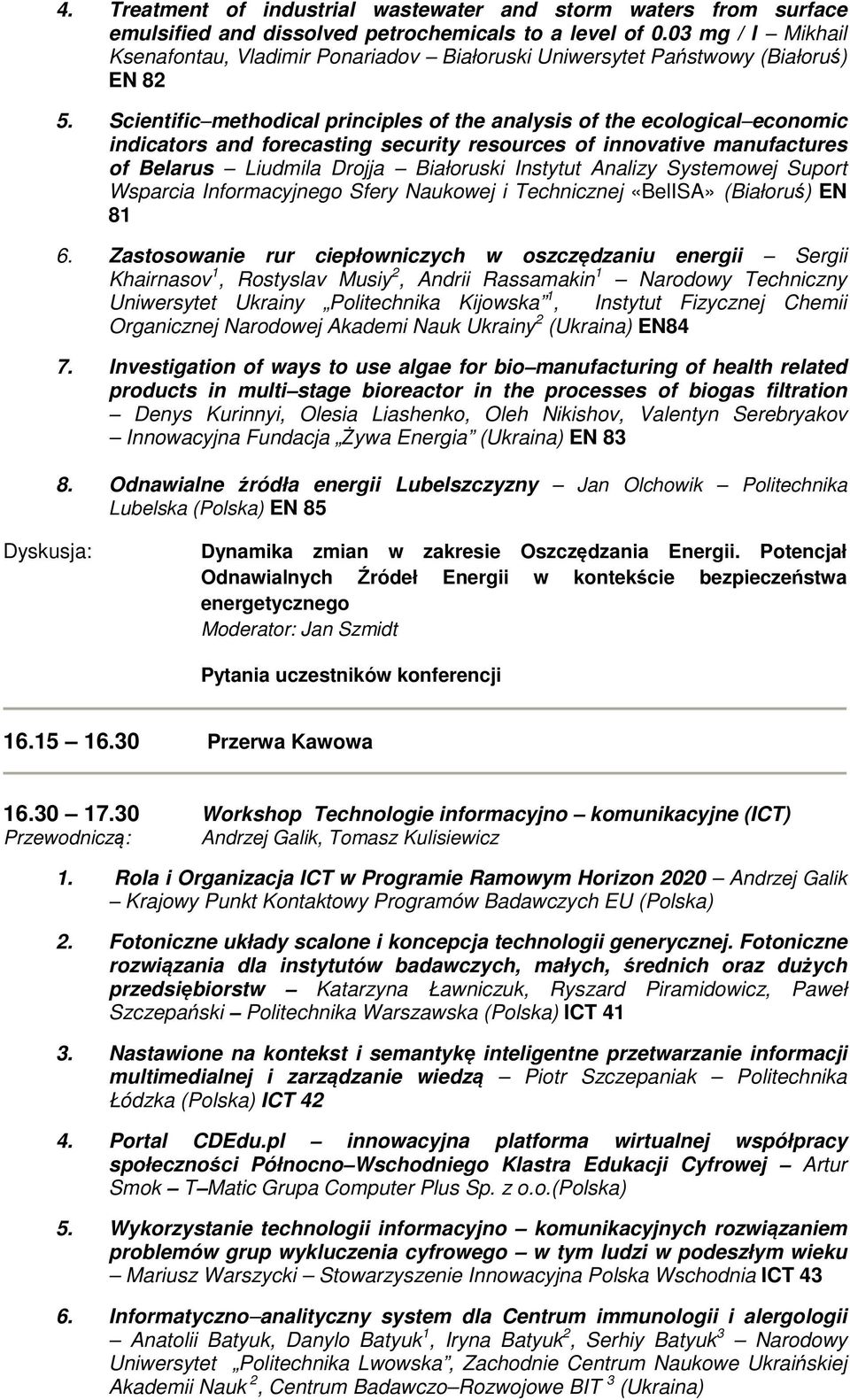 Scientific methodical principles of the analysis of the ecological economic indicators and forecasting security resources of innovative manufactures of Belarus Liudmila Drojja Białoruski Instytut