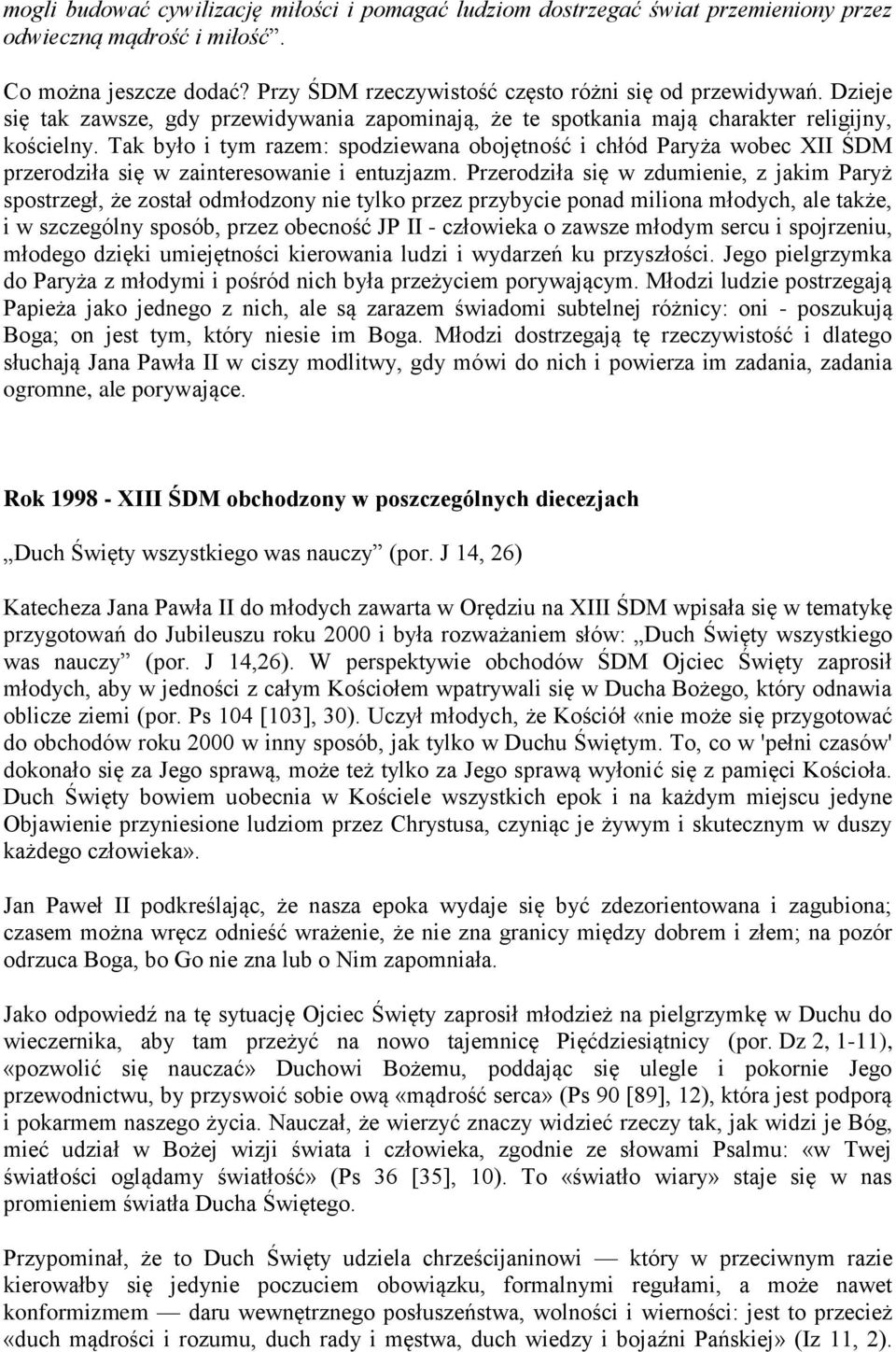 Tak było i tym razem: spodziewana obojętność i chłód Paryża wobec XII ŚDM przerodziła się w zainteresowanie i entuzjazm.