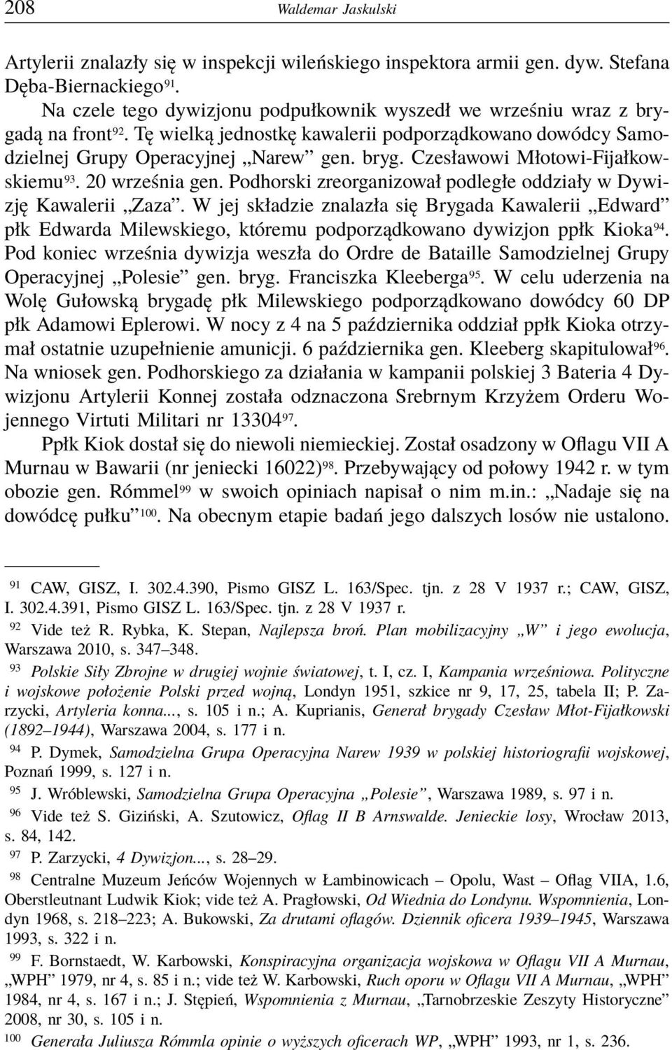 20 września gen. Podhorski zreorganizował podległe oddziały w Dywizję Kawalerii Zaza.