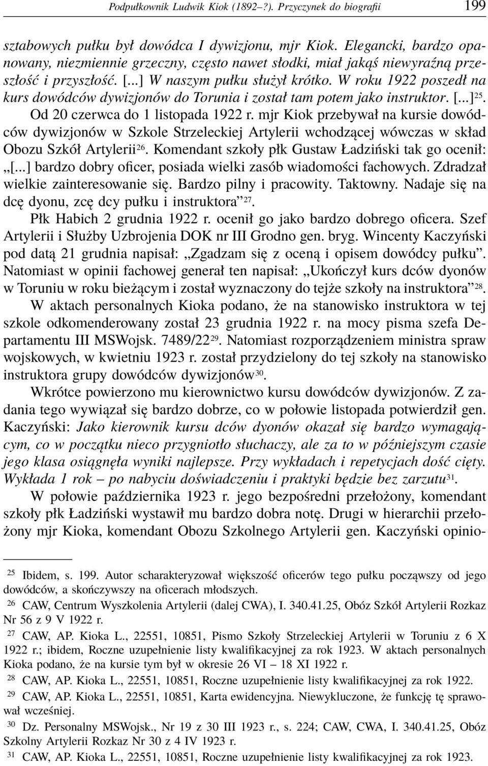 W roku 1922 poszedł na kurs dowódców dywizjonów do Torunia i został tam potem jako instruktor. [...] 25. Od 20 czerwca do 1 listopada 1922 r.