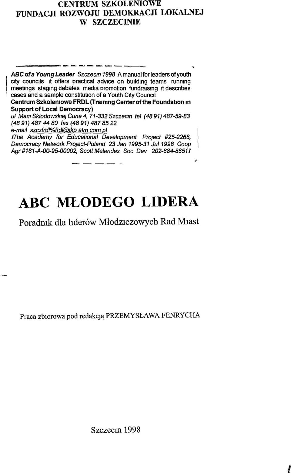 cases and a sample constltutlon of a Youth City Councll Centrum Szkolemowe FRDL (TralOlOg Center ofthe Foundatlon In Support of Local Democracy) ul Mam Sklodowsklej Cune 4, 71-332 Szczecm tel (4891)