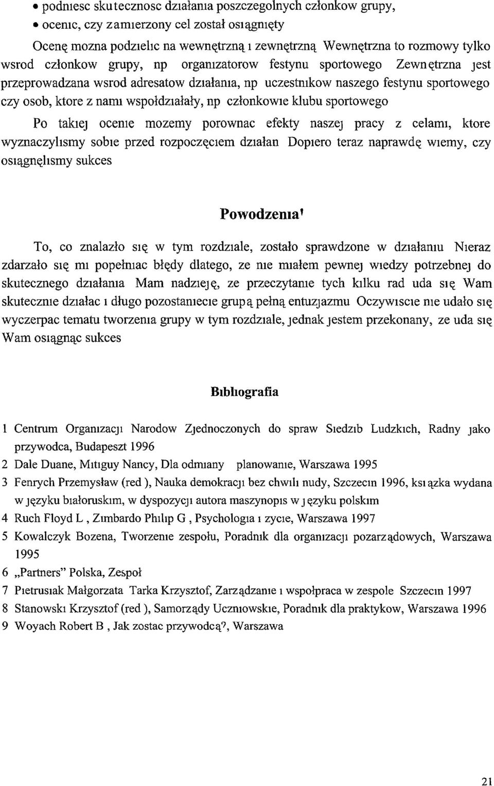 sportowego Po takiej oceme mozemy porownac efekty naszej pracy z celami, ktore wyznaczylismy sobie przed rozpoczęciem działan DopIero teraz naprawdę wiemy, czy osiągnęhsmy sukces Powodzema' To, co