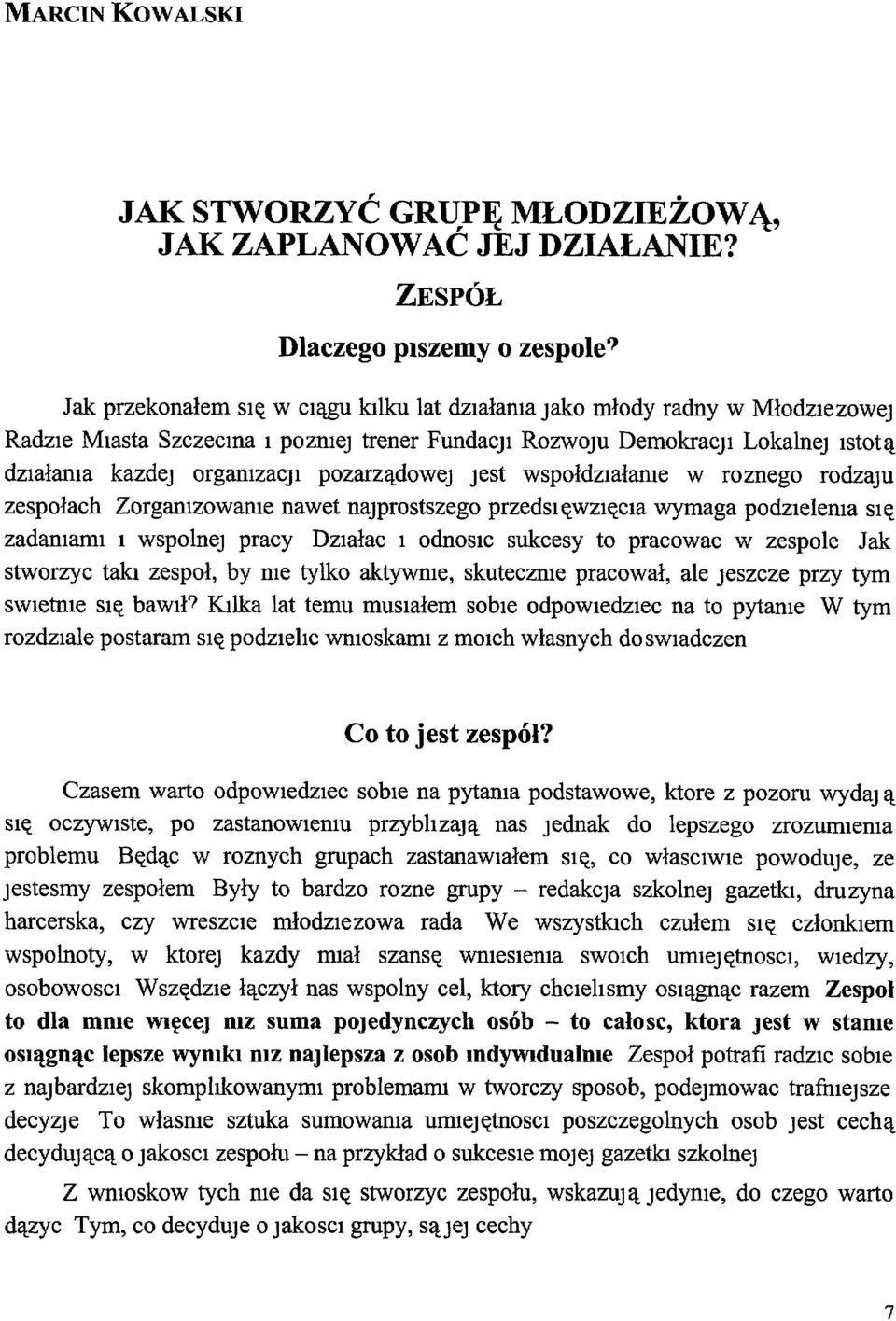 pozarządowej jest wspołdziałame w roznego rodzaju zespołach Zorgamzowame nawet najprostszego przedsięwzięcia wymaga podzielema SIę zadamami I wspolnej pracy DZIałac I OdnOSIC sukcesy to pracowac W