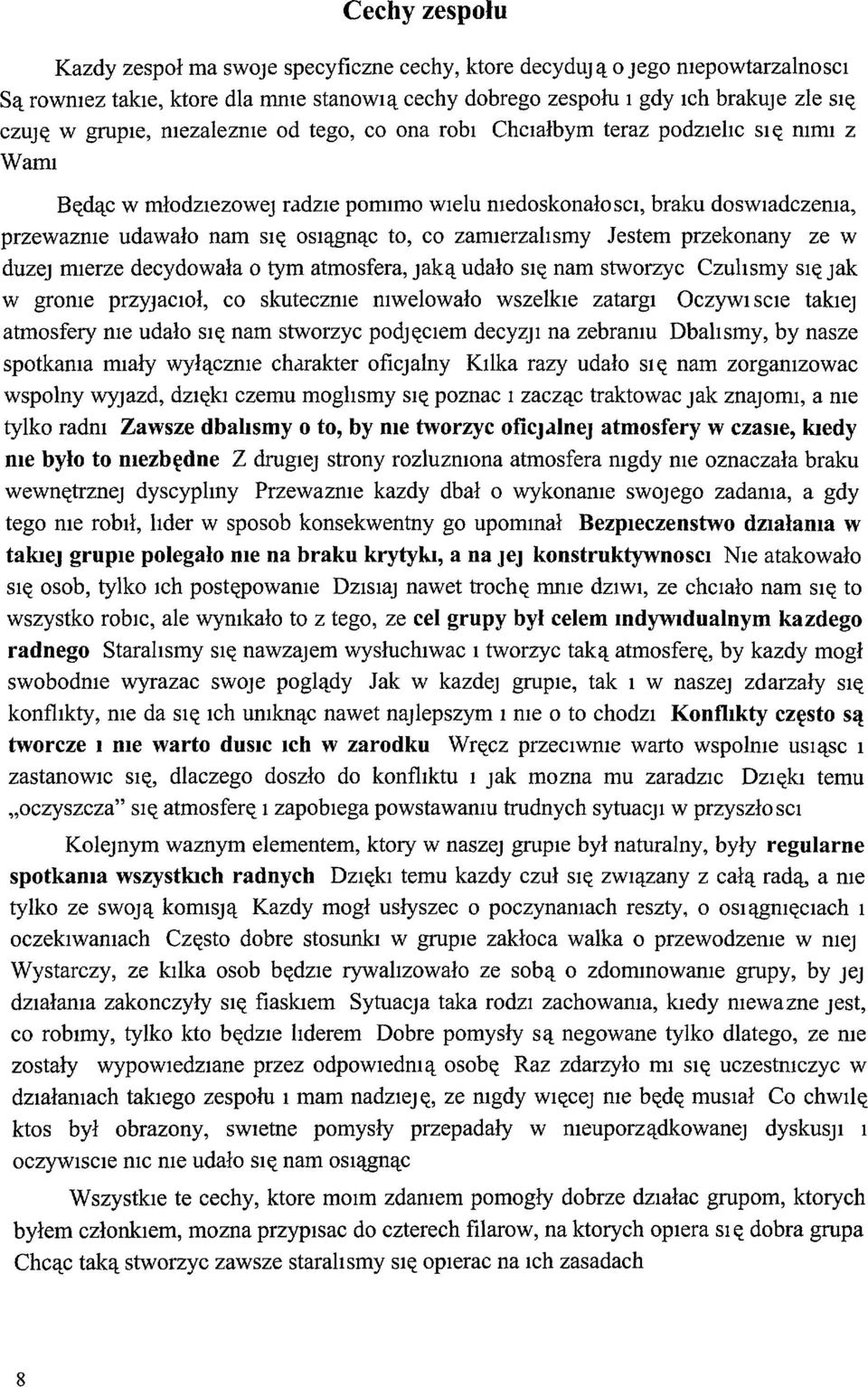 zamlerzahsmy Jestem przekonany ze W duzej mierze decydowała o tym atmosfera, Jaką udało Się nam stworzyc Czuhsmy Się Jak W grome przyjacloł, co skuteczme mwelowało wszelkie zatargi OCZywl scle takiej