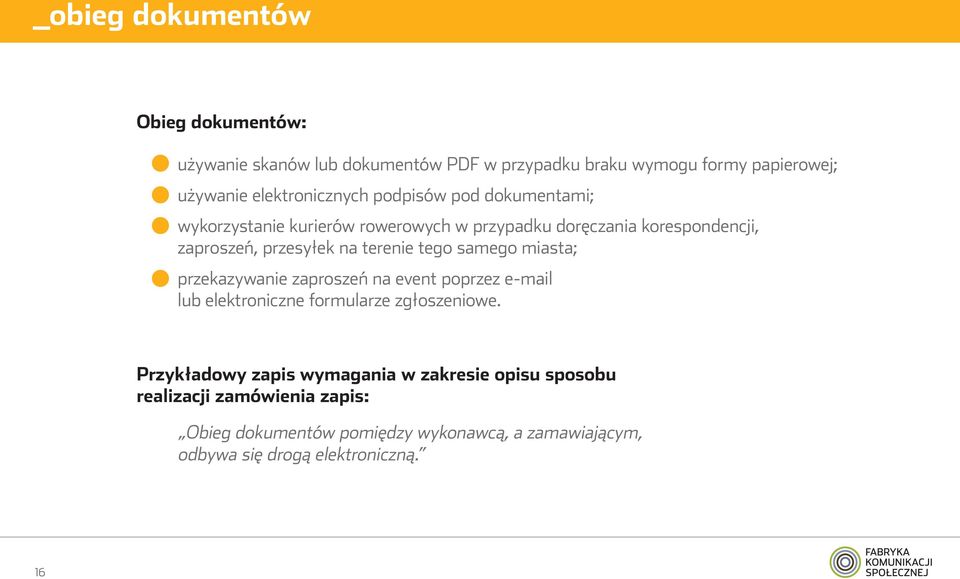 na terenie tego samego miasta; przekazywanie zaproszeń na event poprzez e-mail lub elektroniczne formularze zgłoszeniowe.