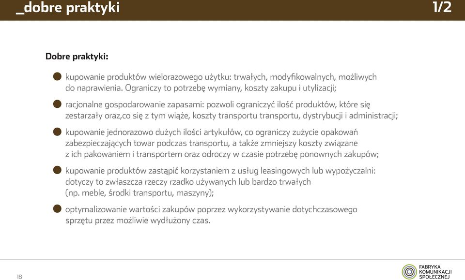 transportu, dystrybucji i administracji; kupowanie jednorazowo dużych ilości artykułów, co ograniczy zużycie opakowań zabezpieczających towar podczas transportu, a także zmniejszy koszty związane z