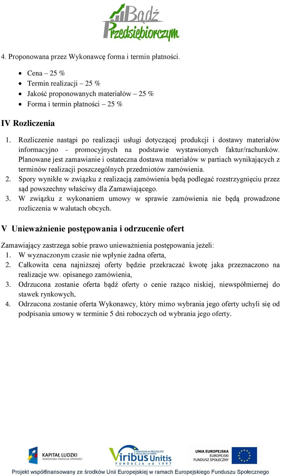 Planowane jest zamawianie i ostateczna dostawa materiałów w partiach wynikających z terminów realizacji poszczególnych przedmiotów zamówienia. 2.