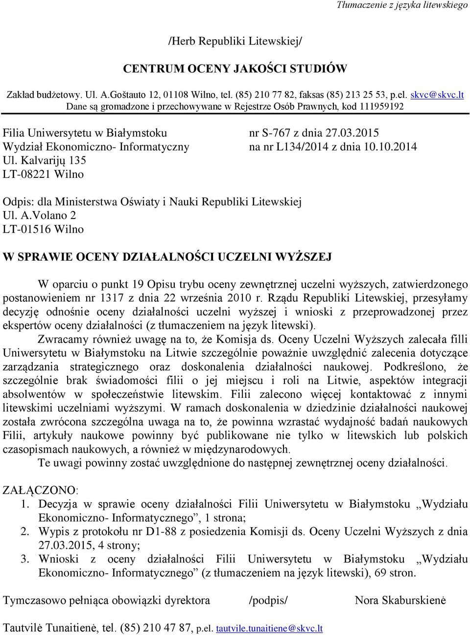 10.2014 Ul. Kalvarijų 135 LT-08221 Wilno Odpis: dla Ministerstwa Oświaty i Nauki Republiki Litewskiej Ul. A.