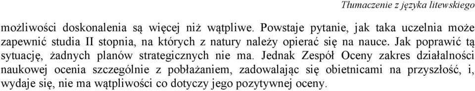 się na nauce. Jak poprawić tą sytuację, żadnych planów strategicznych nie ma.