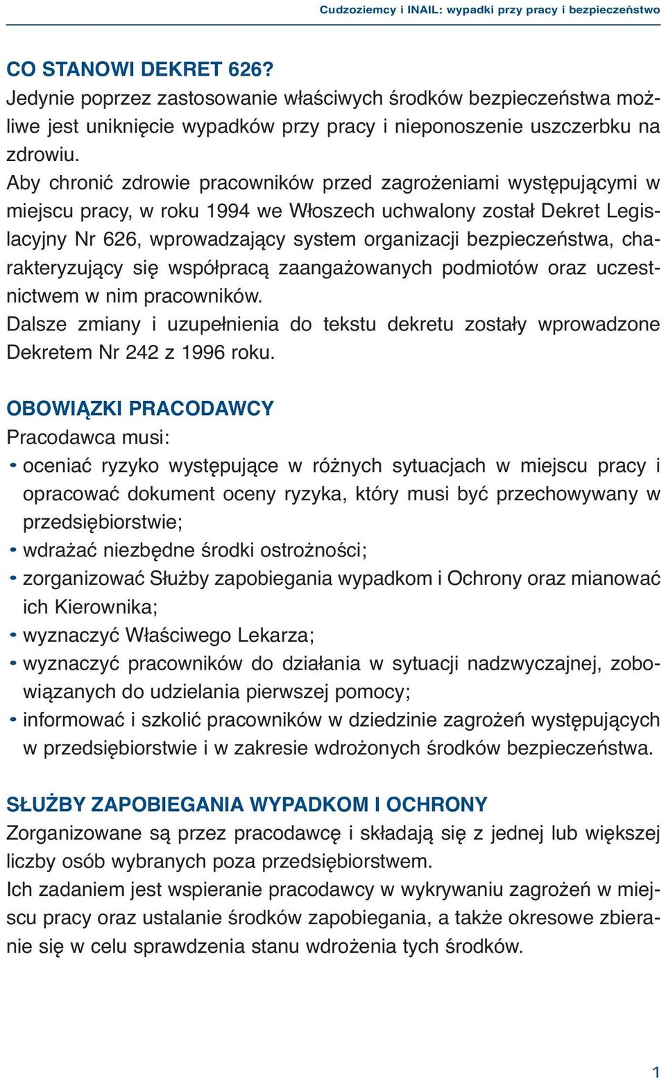 charakteryzujący się współpracą zaangażowanych podmiotów oraz uczestnictwem w nim pracowników. Dalsze zmiany i uzupełnienia do tekstu dekretu zostały wprowadzone Dekretem Nr 242 z 1996 roku.